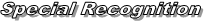 Special Recognition